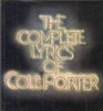 The Complete Lyrics of Cole Porter With a Forward By John Updike