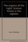 The engines of the night Science fiction in the eighties