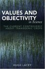 Values and Objectivity in Science The Current Controversy about Transgenic Crops