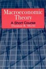 Macroeconomic Theory A Short Course