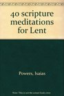 40 scripture meditations for Lent