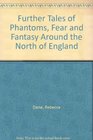 Further tales of  phantoms fear and fantasy around the north of England