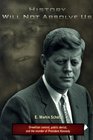 History Will Not Absolve Us: Orwellian Control, Public Denial,  the Murder of President Kennedy