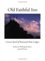Old Faithful Inn Crown Jewel of National Park Lodges