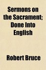 Sermons on the Sacrament Done Into English