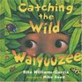 Catching the Wild Waiyuuzee