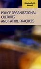 Police Organizational Cultures and Patrol Practices