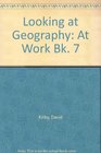 Looking at Geography At Work Bk 7