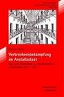 Verbrechensbekampfung im Anstaltsstaat Psychiatrie Kriminologie und Strafrechtsform in Deutschland