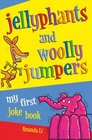 Jellyphants and Woolly Jumpers My First Joke Book