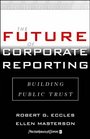 Building Public Trust The Future of Corporate Reporting