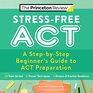 StressFree ACT A StepbyStep Beginner's Guide to ACT Preparation