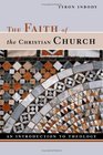The Faith Of The Christian Church An Introduction To Theology