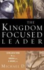 The KingdomFocused Leader Seeking God at Work in You Through You  Around You