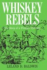 Whiskey Rebels The Story of a Frontier Uprising