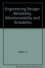 Engineering Design Reliability Maintainability and Testability