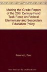 Making the Grade Report of the 20th Century Fund Task Force on Federal Elementary and Secondary Education Policy