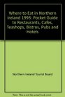 Where to Eat in Northern Ireland 1993 A Pocket Guide to Restaurants Cafes Coffee Shops Pubs and Hotels