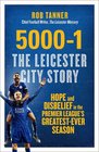 50001 The Leicester City Story Hope and Disbelief in the Premier League's GreatestEver Season