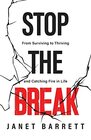 Stop The Break From Surviving to Thriving and Catching Fire in Life