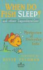 When Do Fish Sleep And Other Imponderables of Everyday Life