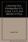 Learning Dos Wordperfect 50 Lotus 123 and dBASE III Plus
