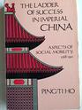 Ladder of Success in Imperial China Aspects of Social Mobility 13681911