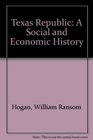 Texas Republic A Social and Economic History