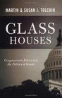 Glass Houses Congressional Ethics and the Politics of Venom