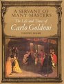 A servant of many masters The life and times of Carlo Goldoni