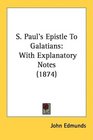 S Paul's Epistle To Galatians With Explanatory Notes