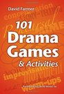 101 Drama Games and Activities Theatre Games for Children and Adults including Warmups Improvisation Mime and Movement