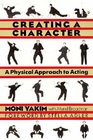 Creating a Character A Physical Approach to Acting