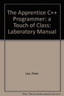 The Apprentice C Programmer a Touch of Class Laboratory Manual