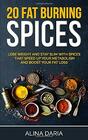 20 fat burning spices: Lose weight and stay slim with spices that speed up your metabolism and boost your fat loss