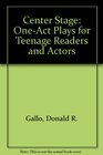 Center Stage OneAct Plays for Teenage Readers and Actors