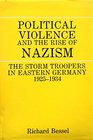 Political Violence and the Rise of Nazism The Storm Troopers in Eastern Germany 19251934