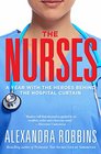 The Nurses A Year with the Heroes Behind the Hospital Curtain