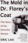 The Mold in Dr Florey's Coat The Story of the Penicillin Miracle