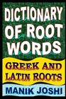 Dictionary of Root Words Greek and Latin Roots
