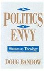The Politics of Envy Statism As Theology
