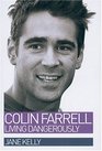 Colin Farrell Living Dangerously