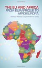 The Eu and Africa From Eurafrique to AfroEuropa Edited by Adekeye Adebajo and Kaye Whiteman
