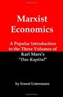 Marxist Economics A Popular Introduction to the Three Volumes of Karl Marx's Das Kapital