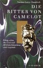 Die Ritter von Camelot Knig Artus der Gral und die Entschlsselung einer Legende