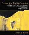 Constructivist Teaching Strategies for Diverse MiddleLevel Classrooms