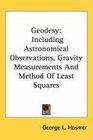 Geodesy Including Astronomical Observations Gravity Measurements And Method Of Least Squares