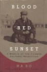 Blood Red Sunset  A Memoir of the Chinese Cultural Revolution
