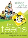 God Allows UTurns for Teens The Choices We Make Change the Story of Our Life