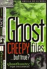 Ghost Files  Creepy But True